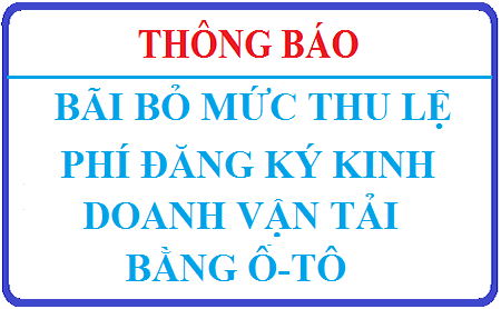 THÔNG BÁO - Về việc bãi bỏ mức thu lệ phí đăng ký kinh doanh vận tải bằng ô tô quy định tại Quyết định số 49/2016/QĐ-UBND ngày 20/12/2016